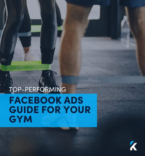 The Ultimate Guide to Creating Top Performing Facebook Ads for Your Gym